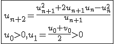 \fbox{u_{n+2}=\frac{u_{n+1}^2+2u_{n+1}u_n-u_n^2}{u_{n+1}}\\u_0>0,u_1=\frac{u_0+v_0}{2}>0}